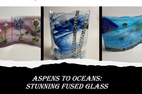 From Aspens to Oceans: Stunning Fused Glass Projects in the Studio