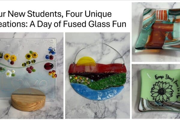 Four New Students, Four Unique Creations: A Day of Fused Glass Fun